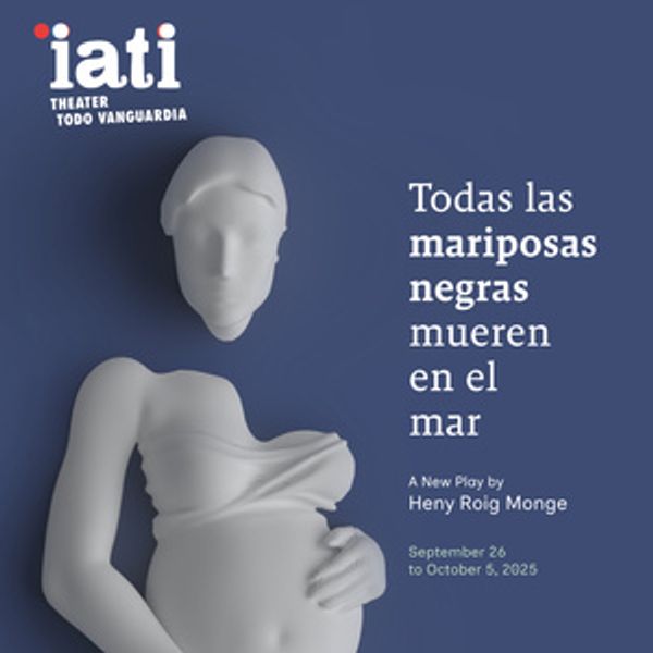 IATI Theater To Present World Premiere Of TODAS LAS MARIPOSAS NEGRAS MUEREN EN EL MAR Photo