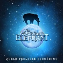 Listen: THE MAGICIAN’S ELEPHANT World Premiere Recording Out Now