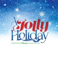 Full Cast and Creative Team Announced for A JOLLY HOLIDAY: CELEBRATING DISNEY'S…