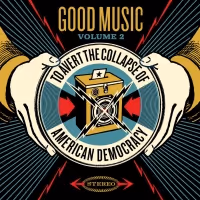 'Good Music to Avert the Collapse of American Democracy' Volume 2 Out Friday