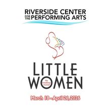 LITTLE WOMEN THE MUSICAL to Have Spring Run at Riverside Center