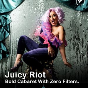 REVIEW: JUICY RIOT  A high-femme variety riot that closed Pride Fest with full-t