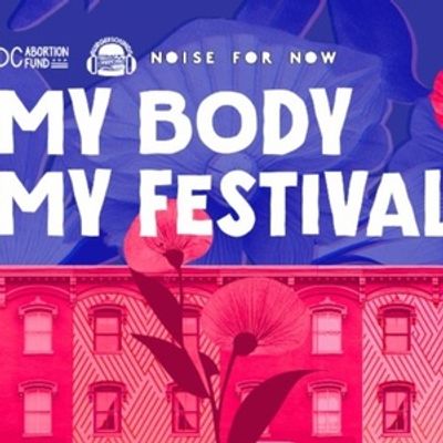 MY BODY MY FESTIVAL To Return To 9:30 Club Benefiting DC Abortion Fund