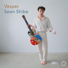 Guitarist Sean Shibe to Releease New Album VESPER This Spring