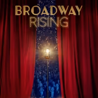 Exclusive: First Look at the BROADWAY RISING Documentary Trailer & Poster Video