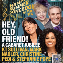 KT Sullivan, Christine Pedi, and More Will Bring HEY, OLD FRIEND! to East Hampton