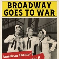 Podcast: BroadwayRadio Chats Theatre During WWII with 'Broadway Goes to War' Authors 