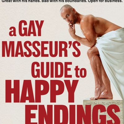 A GAY MASSEUR'S GUIDE TO HAPPY ENDINGS to Premiere at Edinburgh Fringe
