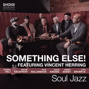 Something Else!, Led by Vincent Herring, Release Debut Album 'Soul Jazz'