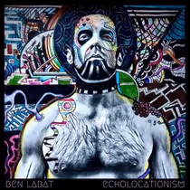 Ben Labat to Release Solo Album ECHOLOCATIONISM
