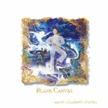 Vocalist-Composer Sarah Elizabeth Charles' BLANK CANVAS Out Now Via Stretch Music/Rop