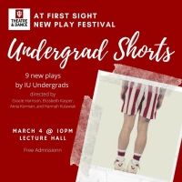 IU Theatre to Present 11th Annual UNDERGRAD SHORTS This Weekend