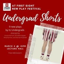 IU Theatre to Present 11th Annual UNDERGRAD SHORTS This Weekend