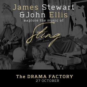 JAMES STEWART & JOHN ELLIS EXPLORE THE MUSIC OF STING to be Presented at The Drama…