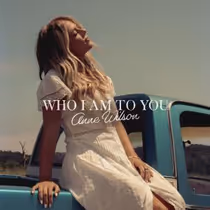 Anne Wilson Releases New Single WHO I AM TO YOU