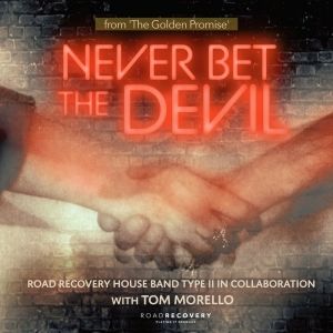 Road Recovery Releases 'Never Bet The Devil' Ft. Tom Morello