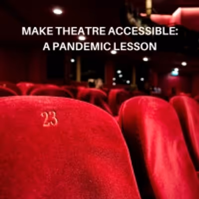 BWW Blog: Make Theatre Accessible - A Pandemic Lesson