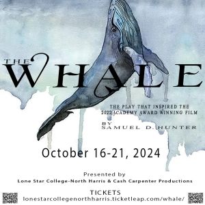 THE WHALE to be Presented by Lone Star College-North Harris & Cash Carpenter…