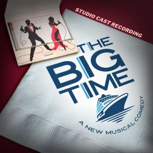Listen: THE BIG TIME, Starring Santino Fontana and Debbie Gravitte, Cast Recording is