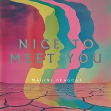 Imagine Dragons Reveal New Single 'Nice To Meet You'