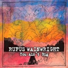 Rufus Wainwright Shares Video for 'You Ain't Big'