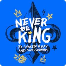 Talia Suskauer, Chris McCarrell & More to Star in NEVER BE KING at 54 Below