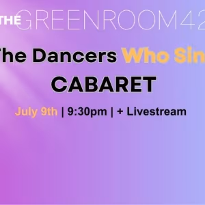 Green Room 42 to Host DANCERS WHO SING Cabaret in July