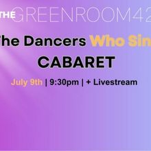 Green Room 42 to Host DANCERS WHO SING Cabaret in July