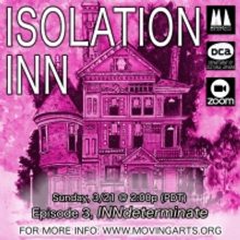 Moving Arts Presents New Episodes Of ISOLATION INN