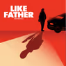 LIKE FATHER to Release EP Featuring James Monroe Iglehart, Ramin Karimloo