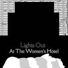LIGHTS OUT AT THE WOMEN'S HOTEL to Make World Premiere at Chain Theatre Festival