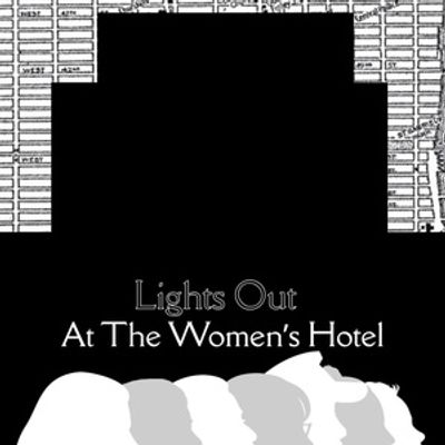 LIGHTS OUT AT THE WOMEN'S HOTEL to Make World Premiere at Chain Theatre Festival