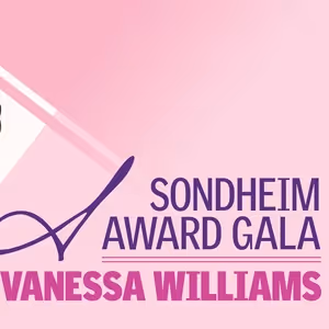 Feature: SONDHEIM AWARD GALA: Vanessa Williams Tenacity, Talent, and Artistry