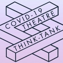 COVID Theatre Think Tank Announces National Town Hall for the Theatre Industry