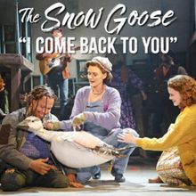 Video: 'I Come Back To You' from Goodspeed's THE SNOW GOOSE