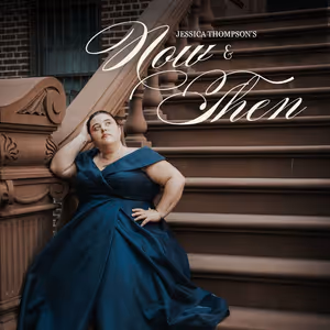Jessica Thompson Premieres NOW & THEN: AN EVENING OF SONG, STORY, AND Timeless Connection