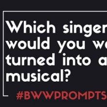 BWW Prompts: Which Singer's Catalogue Would You Turn Into A Musical?