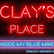 The AngelWing Project to Present CLAY'S PLACE: INSIDE MY BLUE MIND