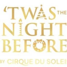 'TWAS THE NIGHT BEFORE… by Cirque du Soleil Cancels Rest of Run