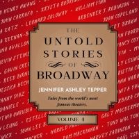 Jennifer Ashley Tepper's THE UNTOLD STORIES OF BROADWAY, VOLUME 4 to be Released in…