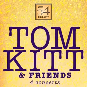 Spotlight: TOM KITT & FRIENDS at 54 Below