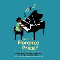 New Children's Book, 'Who Is Florence Price?' By Students At Kaufman Music Center's S