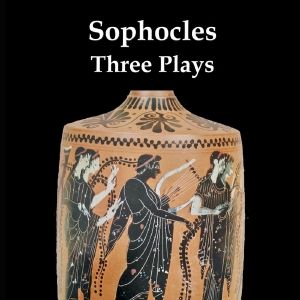 New Translation of SOPHOCLES - THREE PLAYS Released