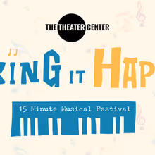 MAKING IT HAPPEN Festival Finalists to Compete at The Theater Center