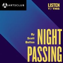 BWW Review: Arts Club's NIGHT PASSING Opens our Ears and our Mind!