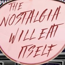 BWW Review: THE NOSTALGIA WILL EAT ITSELF at Heller Theatre Company