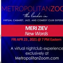 Meri Ziev Brings NEW WORDS Show to MetropolitanZoom April 23rd
