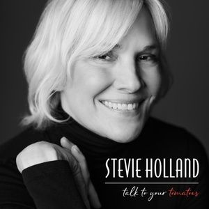 Interview: Stevie Holland Celebrates TALK TO YOUR TOMATOES Album at 54 Below