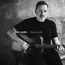 Guitarist Mark Murphy to Release New Recording BY YOUR SIDE