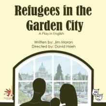 REFUGEES IN THE GARDEN CITY By Jim Moran To Have World Premiere In Seattle